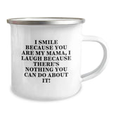 Funny Mama Camping Mug Gifts from Family for Mama - I Smile Because You Are My Mama, I Laugh Because There's Nothing You Can Do About It! - Image 2